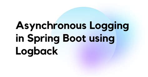 Performance is critical for enterprise applications and nobody wants the underlying logging framework to become a bottleneck. . Async logging spring boot